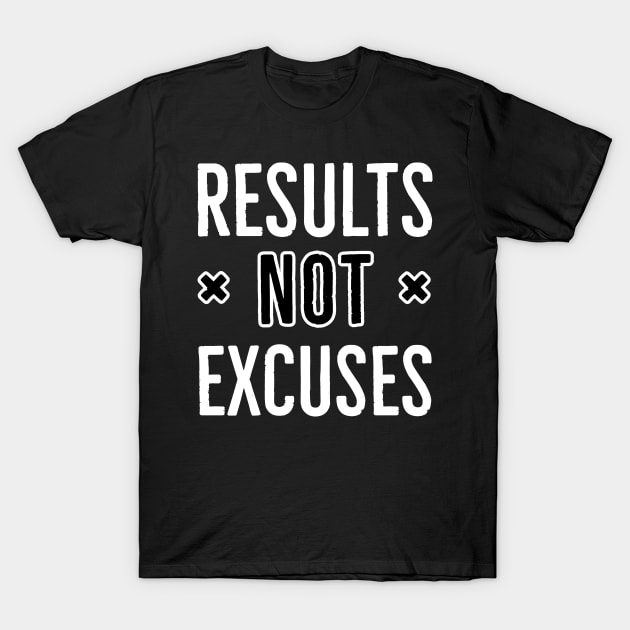 Results Not Excuses T-Shirt by Suzhi Q